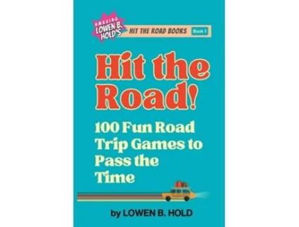 Livro Hit the Road! 100 Fun Road Trip Games to Pass the Time de Lowen B Hold (Inglês)
