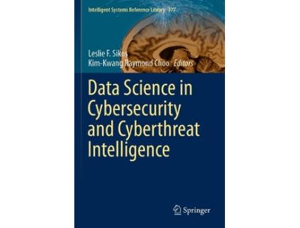 Livro Data Science In Cybersecurity And Cyberthreat Intelligence De Leslie F Sikos E Kim-kwang Raymond Choo (inglês)