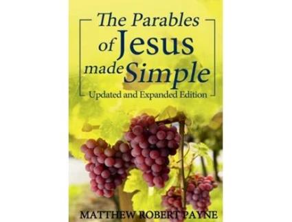 Livro The Parables Of Jesus Made Simple Updated And Expanded Edition De Matthew Robert Payne (inglês)