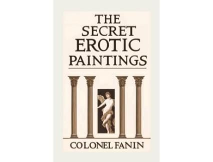 Livro The Secret Erotic Paintings de Colonel Fanin (Inglês)