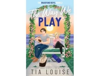 Livro The Way We Play A small-town, best friends brother romance. de Tia Louise (Inglês)