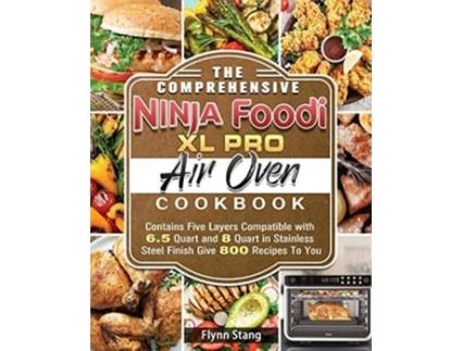 Livro The Comprehensive Ninja Foodi Xl Pro Air Oven Cookbook De Flynn Stang (inglês)