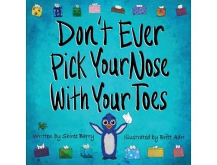 Livro Dont Ever Pick Your Nose With Your Toes de Shiree Barry (Inglês)