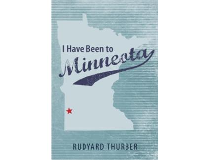 Livro I Have Been To Minneota De Rudyard Thurber (inglês)