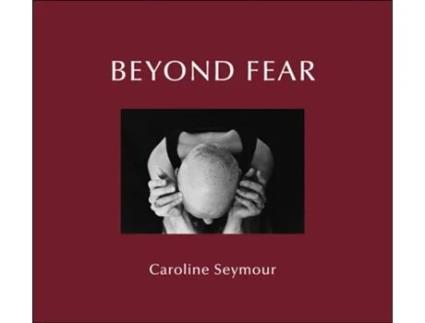 Livro Beyond Fear De Caroline Seymour E James Ginsburg (inglês - Capa Dura)
