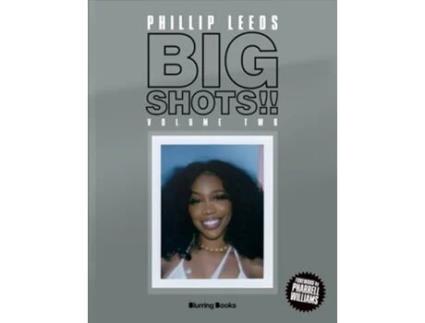 Livro Big Shots!! Volume Two More Shots From The Worlds Of Music, Fashion And Beyond De Phillip Leeds (inglês - Capa Dura)
