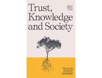 Livro Trust, Knowledge And Society Trust As The Foundation Of Societal Development De Martin Mikael Lilius (inglês - Capa Dura)