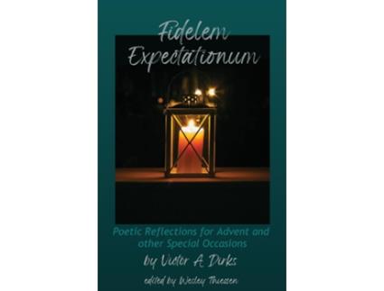 Livro Fidelem Expectationum Poetic Reflections For Advent And Other Special Occasions De Dirks, Victor Et Al. (inglês)