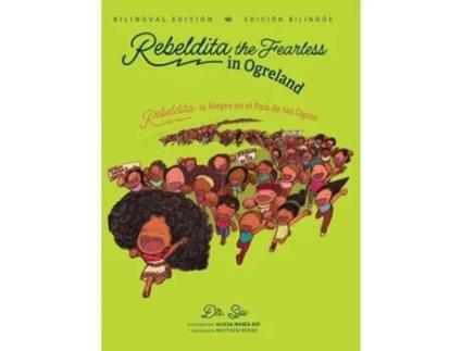Livro Rebeldita The Fearless In Ogreland Bilingual Edition Rebeldita La Alegre En El Pais De Los Ogros Edicion Bilingue De Dr Siu (inglês)