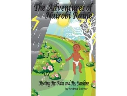Livro The Adventures Of Nairobi Raine Meeting Mr. Rain And Ms. Sunshine De Andrea Belmar (inglês)