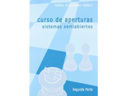 Livro Sistemas Semiabiertos Da Editorial La Casa De Ajedrez De Daniel Elguezabal Varela (espanhol)