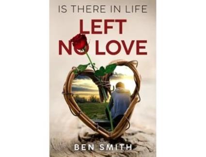 Livro Is There In Life Left No Love de Ben Smith (Inglês)