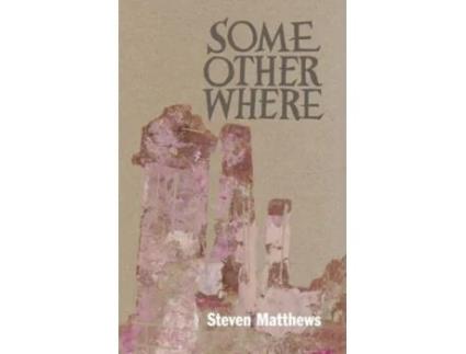 Livro Some Other Where De Steven Matthews (inglês)