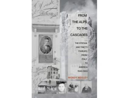 Livro FROM THE ALPS TO THE CASCADES de Wendy Negley (Inglês)