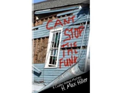 Livro Cant Stop The Funk A Cadillac Holland Mystery De Hmax Hiller (inglês)