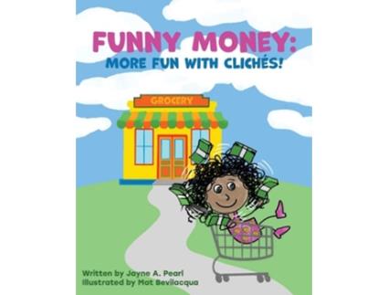 Livro Funny Money More Fun With Cliches! De Jayne A Pearl (inglês)