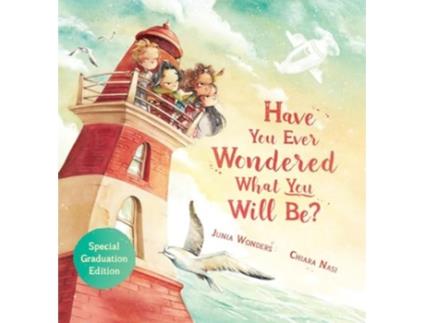 Livro Have You Ever Wondered What You Will Be? Special Graduation Edition de Junia Wonders (Inglês - Capa Dura)