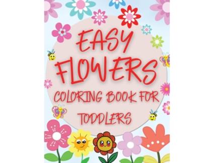 Livro Easy Flowers Coloring Book For Toddlers Simple Floral Coloring Pages For Beginners, Children And Preschoolers De Bix Andrei (inglês)