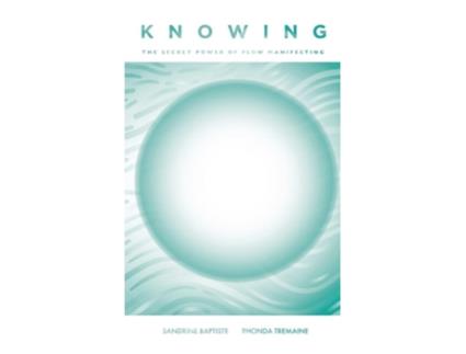 Livro Knowing The Secret Power Of Flow Manifesting De Sandrine Baptiste E Rhonda Tremaine (inglês)