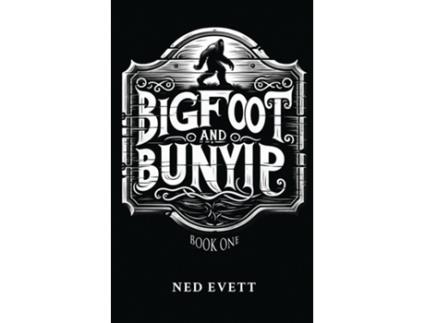 Livro Bigfoot and Bunyip Book One de Ned D Evett (Inglês)