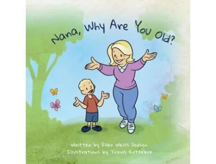 Livro Nana, Why Are You Old? de Ellen Weiss Dodson (Inglês)