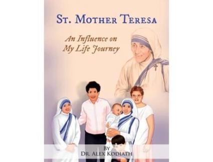 Livro St. Mother Teresa An Influence On My Life Journey An Influence On De Dr Alex Kodiath (inglês)