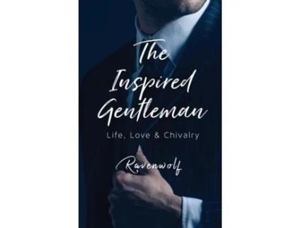 Livro The Inspired Gentleman Life, Love Amp Chivalry De Ravenwolf (inglês)