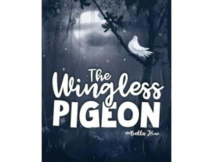 Livro The Wingless Pigeon De Bella J K (inglês - Capa Dura)
