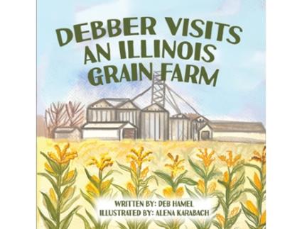 Livro Debber Visits an Illinois Grain Farm de Deb Hamel (Inglês)