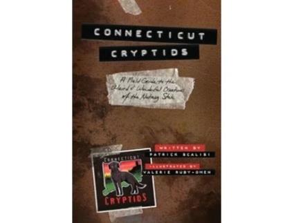 Livro Connecticut Cryptids A Field Guide to the Weird and Wonderful Creatures of the Nutmeg State de Patrick Scalisi (Inglês)