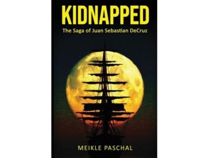 Livro Kidnapped The Saga Of Juan Sebastian Decruz De Meikle Paschal (inglês)