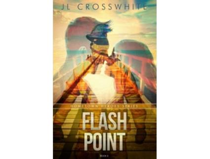Livro Flash Point Hometown Heroes book 2 de JL Crosswhite (Inglês)