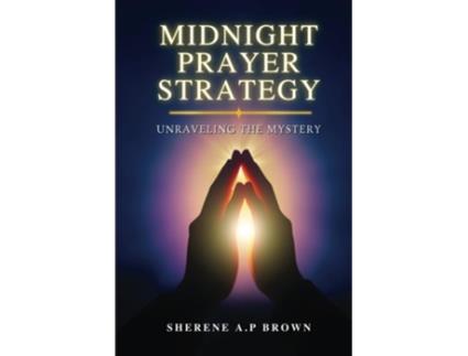 Livro Midnight Prayer Strategy Unraveling the Mystery de Sherene AP Brown (Inglês)