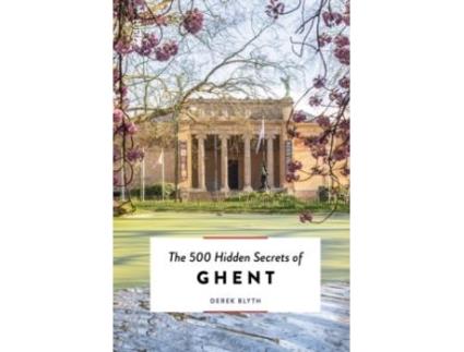 Livro The 500 Hidden Secrets Of Ghent De Derek Blyth (inglês)