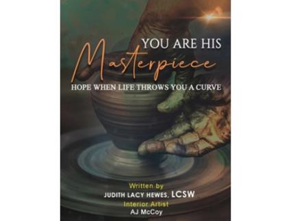 Livro You Are His Masterpiece Hope When Life Throws You A Curve de Judith Lacy Hewes Lcsw (Inglês)