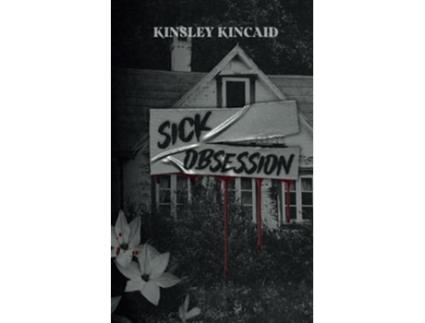 Livro Sick Obsession de Kinsley Kincaid (Inglês)