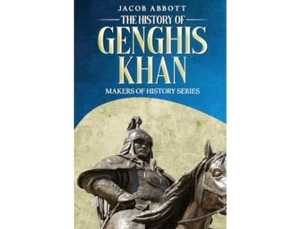Livro The History of Genghis Khan Makers of History Series de Jacob Abbott (Inglês)
