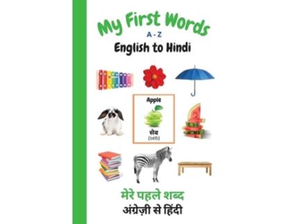 Livro My First Words A - Z English To Hindi Bilingual Learning Made Fun And Easy With Words And Pictures De Sharon Purtill (inglês)