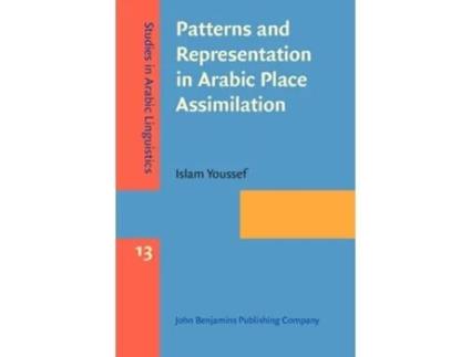 Livro Patterns And Representation In Arabic Place Assimilation De Islam Youssef (inglês - Capa Dura)