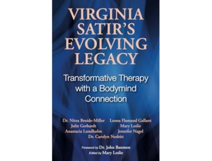 Livro Virginia Satirs Evolving Legacy Transformative Therapy with a Bodymind Connection de Mary Leslie, Dr Nitza Broide-Miller et al. (Inglês)