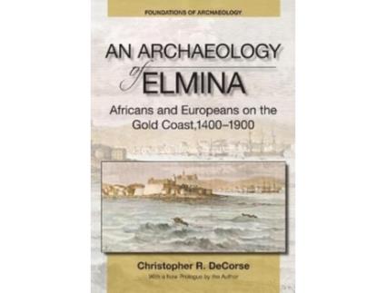 Livro An Archaeology Of Elmina De Christopher R Decorse (inglês)