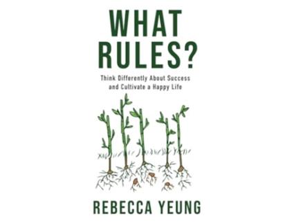 Livro What Rules? Think Differently About Success and Cultivate a Happy Life de Rebecca Yeung (Inglês)