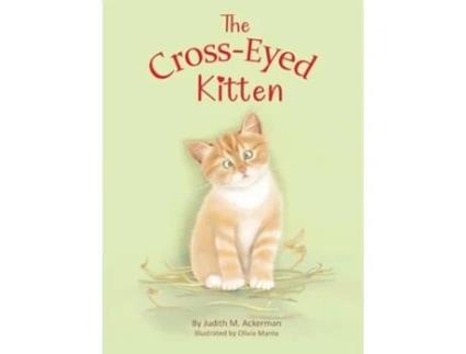 Livro The Cross-Eyed Kitten Childrens Book About Inclusion and Kindness for Kids 3-7 de Judith M Ackerman (Inglês - Capa Dura)