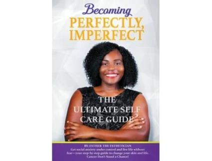 Livro Becoming Perfectly, Imperfectly The Ultimate Self Care Guide De Esther The Esthetician (inglês)