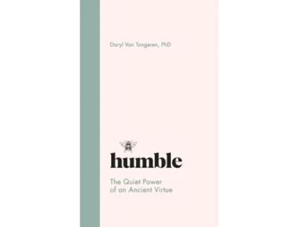 Livro Humble The Quiet Power of an Ancient Virtue de Daryl R Van Tongeren (Inglês)