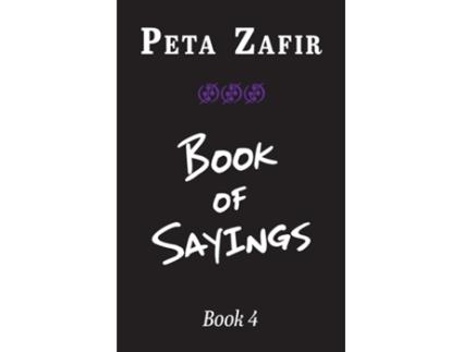 Livro Book Of Sayings Book 4 De Peta Zafir (inglês)