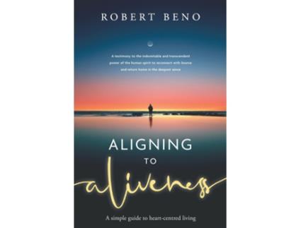 Livro Aligning To Aliveness De Robert Beno (inglês)