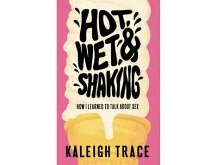 Livro Hot, Wet, And Shaking De Kaleigh Trace (inglês)