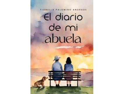 Livro El diario de mi abuela Un viaje entre generaciones, secretos y redención familiar de Fiorella Palomino Andrade (Inglês)