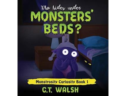 Livro Who Hides Under Monsters Beds De C T Walsh (inglês)